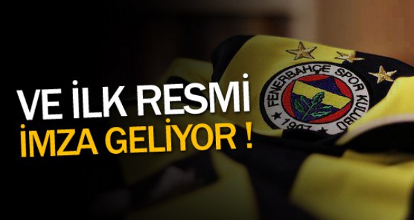 Fenerbahe'de ilk imza geliyor